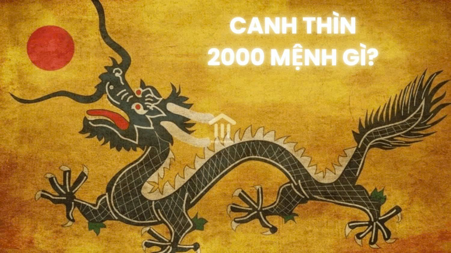 Tuổi Canh Thìn 2000 Mệnh Gì? Hợp màu, tuổi và công việc nào?