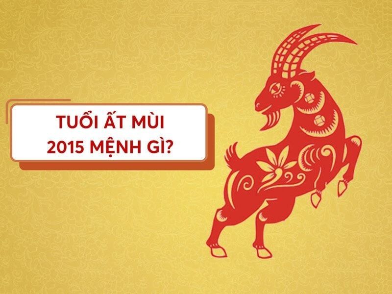 Sinh năm 2015 mệnh gì? Tuổi Ất Mùi hợp tuổi và nghề gì