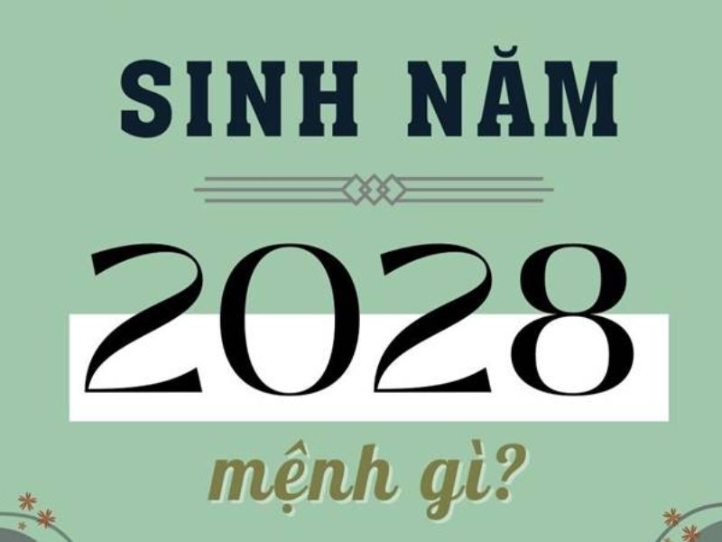 Sinh năm 2028 mệnh gì? Tuổi Mậu Thân hợp màu, hướng, tuổi nào