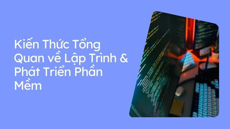 Kiến Thức Tổng Quan về Lập Trình & Phát Triển Phần Mềm.jpg