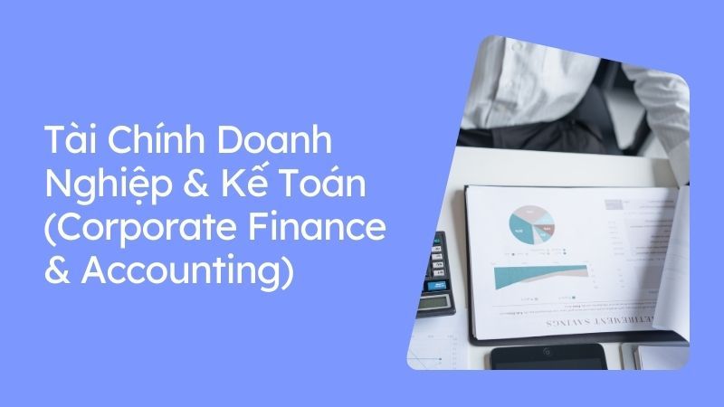 Tài Chính Doanh Nghiệp & Kế Toán (Corporate Finance & Accounting)