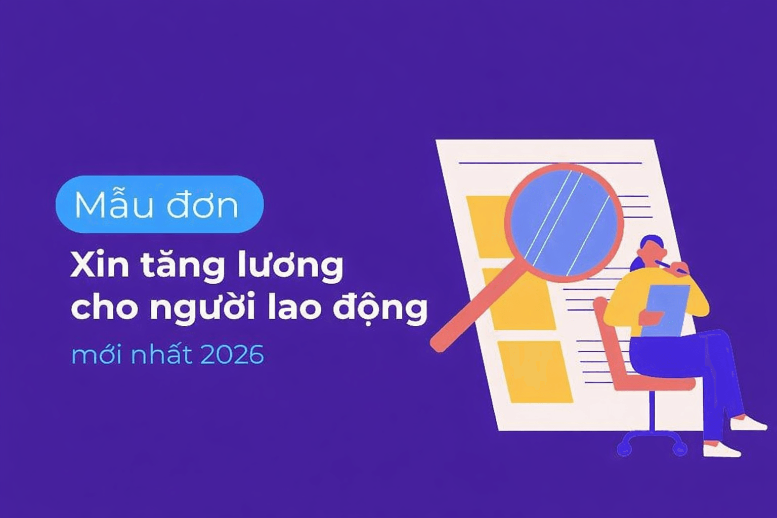 4 mẫu đơn xin tăng lương 2026 giúp người lao động tạo ấn tượng với sếp