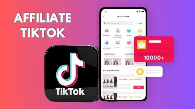Affiliate TikTok là gì? Điều kiện đăng ký và cách kiểm tiền từ Affiliate Tiktok