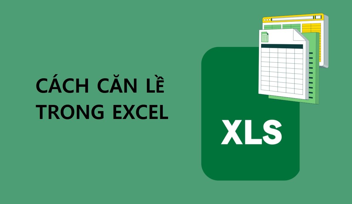 Cách căn lề trong Excel đơn giản, dễ làm