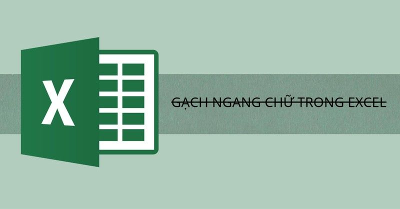 Cách gạch ngang chữ trong Excel chỉ với vài bước cơ bản 