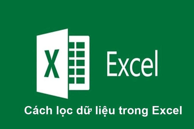 Cách lọc dữ liệu trong Excel: Hướng dẫn chi tiết từ cơ bản đến nâng cao