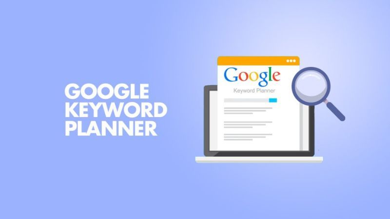 Hướng dẫn sử dụng Google Keyword Planner cho người mới chi tiết