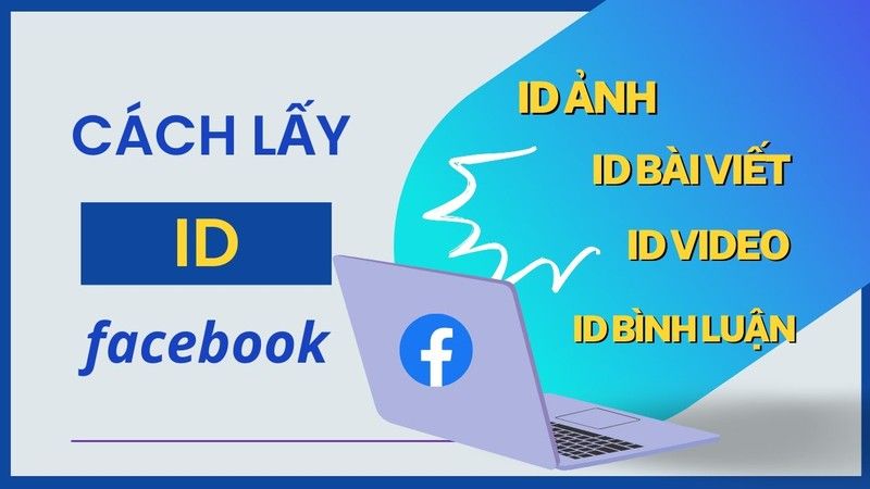 4 cách lấy ID FB an toàn, tránh spam và bảo mật tối ưu