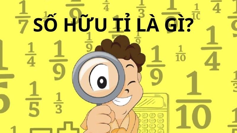 Số hữu tỉ là gì? Tính chất, cách biểu diễn và ví dụ dễ hiểu