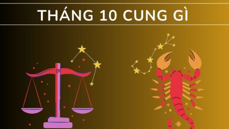 Tháng 10 cung gì? Bật mí tính cách và đường tình duyên của bạn