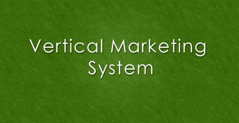 Vertical marketing system là gì? 3 mô hình VMS phổ biến
